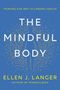 Ellen J. Langer: The Mindful Body: Thinking Our Way to Chronic Health, Buch