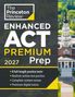 The Princeton Review: Princeton Review Enhanced ACT Premium Prep, 2027, Buch