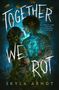 Skyla Arndt: Together We Rot, Buch