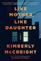 Kimberly Mccreight: Like Mother, Like Daughter, Buch