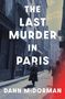 Text: "The Last Murder in Paris", "Dann McDorman", "a novel". Straße in sepia, Personen mit Mänteln und Hüten.