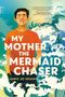 Jamie Jo Hoang: My Mother, the Mermaid Chaser, Buch