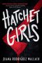 Diana Rodriguez Wallach: Hatchet Girls, Buch