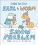 "Greg Pizzoli. Earl & Worm: Snow Problem and Other Stories." Schneemann und Wurm mit Schneeschaufel in winterlicher Szene.