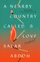 Salar Abdoh: A Nearby Country Called Love, Buch