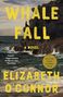 Elizabeth O'Connor: O'Connor, E: Whale Fall, Buch