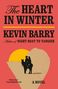 Kevin Barry: The Heart in Winter, Buch