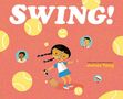 "SWING!" in großen Buchstaben. Darunter spielt ein Kind Tennis, umgeben von gelben Bällen. Name: James Yang., Buch