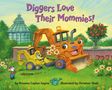 Brianna Caplan Sayres: Diggers Love Their Mommies!, Buch