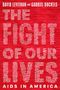 Oben steht: "David Levithan and Gabriel Duckels". Darunter: "THE FIGHT OF OUR LIVES". Unten: "AIDS IN AMERICA"., Buch
