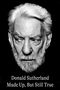 Donald Sutherland: Made Up, But Still True, Buch