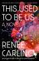 Renée Carlino: This Used to Be Us, Buch