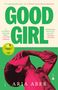 "GOOD GIRL" in großen, grünen Buchstaben; Zitate von R.O. Kwon, Kaveh Akbar, Raven Leilani. Frau hält Kopf, pink auf grünem Hintergrund., Buch