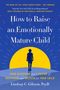 Autor: Lindsay C. Gibson. Titel: "How to Raise an Emotionally Mature Child". Silhouette eines Kindes vor gelbem Halbkreis., Buch