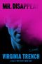 "MR. DISAPPEAR", "a novel", "VIRGINIA TRENCH" und "AUTHOR OF OUR SECRETS WERE SAFE". Ein Gesicht hinterhalb rosa Nebel.