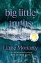 „big little truths“ oben, „Liane Moriarty“ darunter. Luftaufnahme von Wellen im Ozean., Buch