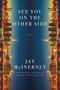 "SEE YOU ON THE OTHER SIDE, A Novel by Jay McInerney." Horizontale Skyline spiegelt sich im Wasser., Buch