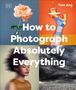 Tom Ang: How to Photograph Absolutely Everything, Buch