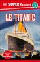 Oben steht "SUPER Readers Niveau 3". Groß: "LE TITANIC". Unten: "LIRE EST MON SUPER-POUVOIR". Sicht auf das Schiff Titanic., Buch