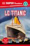 Dk: DK Super Readers Level 3 French Translation Titanic - Le Titanic, Buch