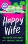 "Happy Wife", ein Roman. Autoren: Meredith Lavender, Kendall Shores. "Suspenseful and addictive." —Karin Slaughter. Oberes Logo: Read with Jenna. Illustration: Haus, Palmen, Boot, pinker Himmel und Wasser.