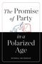 Russell Muirhead: The Promise of Party in a Polarized Age, Buch