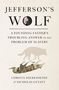"Jefferson's Wolf: A Founding Father's Troubling Answer to the Problem of Slavery" von Christa Dierksheide & Nicholas Guyatt.