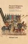 Michael A Cook: Ancient Religions, Modern Politics, Buch