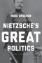 Hugo Drochon: Nietzsche's Great Politics, Buch