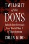 "TWILIGHT of the DONS: British Intellectuals from World War II to Thatcherism. Colin Kidd." Skyline von Gebäuden im Hintergrund., Buch