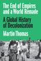 Martin Thomas: The End of Empires and a World Remade, Buch