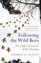 Thomas D Seeley: Following the Wild Bees, Buch