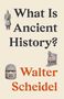 Walter Scheidel: What Is Ancient History?, Buch