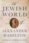 Andrew Porwancher: The Jewish World of Alexander Hamilton, Buch