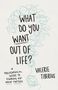 Valerie Tiberius: What Do You Want Out of Life?, Buch