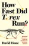 David Hone: How Fast Did T. Rex Run?, Buch