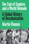 "The End of Empires and a World Remade: A Global History of Decolonization, Martin Thomas". Darunter ein historisches Foto.