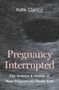 „Kate Clancy. Pregnancy Interrupted. The Science & Stories of How Pregnancies Really End“ auf grauem Hintergrund., Buch