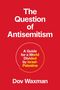 Roter Hintergrund mit weißem Text: "The Question of Antisemitism". Autor: Dov Waxman. Kreiselement mit zusätzlichem Text., Buch