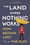 Text: "A. G. Hopkins. The Land Where Nothing Works: How Britain Lost the Plot." Illustration eines Bewachers mit gelbem Regenschirm., Buch