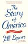 "The Story of America" oben, "Essays on Origins" in rotem Band darunter, unten "Jill Lepore". Schlichtes, elegantes Design., Buch