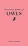 Text: "The Little Book of Owls" und "James Duncan". Silhouette einer kleinen Eule auf rosa Hintergrund., Buch