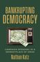 "Bankrupting Democracy" steht oben. Altes TV-Gerät zeigt Geldscheine. "Campaign Spending in a Marketplace of Ideas", "Nathan Katz"., Buch