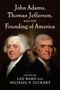 "John Adams, Thomas Jefferson, and the Founding of America" steht oben; Porträts von zwei Männern in historischer Kleidung., Buch