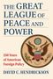 Text: "The Great League of Peace and Power", "250 Years of American Foreign Policy", "David C. Hendrickson".  
Illustration: Ein Adlerwappen., Buch