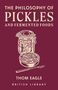 Thom Eagle: The Philosophy of Pickles and Fermented Food, Buch