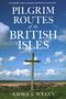 Emma Wells: Pilgrim Routes of the British Isles New Edition, Buch
