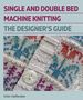 Vikki Haffenden: Single and Double Bed Machine Knitting, Buch