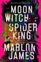 Marlon James: Moon Witch, Spider King, Buch