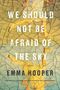 Emma Hooper: We Should Not Be Afraid of the Sky, Buch